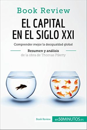 Cover Art for B07236N8BB, El capital en el siglo XXI de Thomas Piketty (Análisis de la obra): Comprender mejor la desigualdad global (Book Review) (Spanish Edition) by , 50Minutos.es
