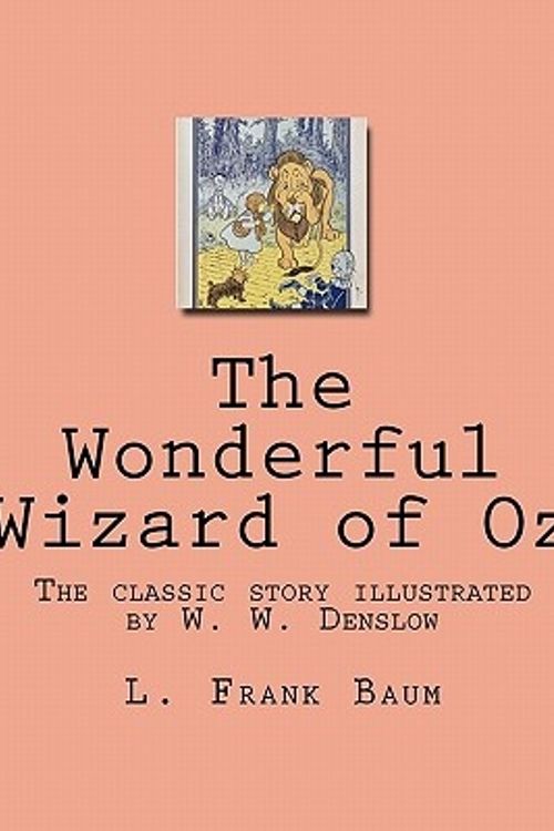 Cover Art for 9781449918804, The Wonderful Wizard of Oz: The classic story illustrated by W. W. Denslow by L. Frank Baum