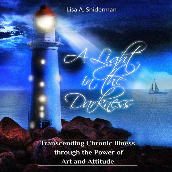Cover Art for 9781982768102, A Light in the Darkness: Transcending Chronic Illness through the Power of Art and Attitude by Unknown