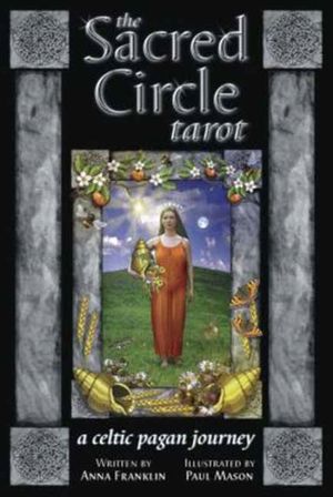 Cover Art for 9780738740133, Sacred Circle Tarot Deck by Anna Franklin, Paul Mason
