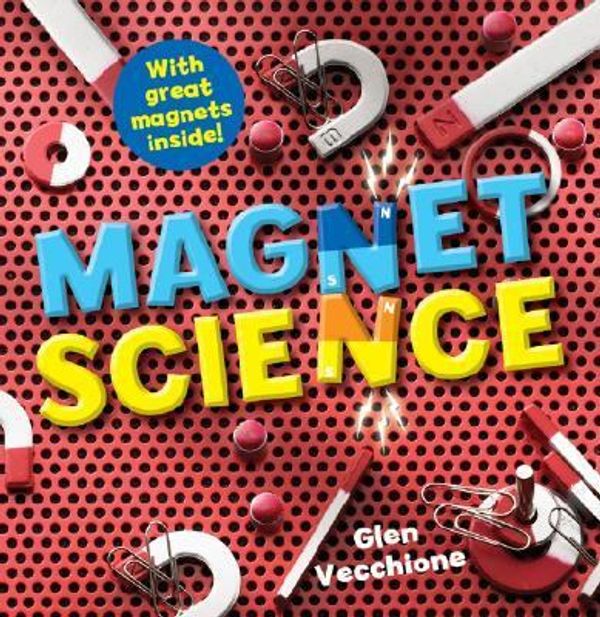 Cover Art for 9781402722912, Magnet Science by Glen Vecchione