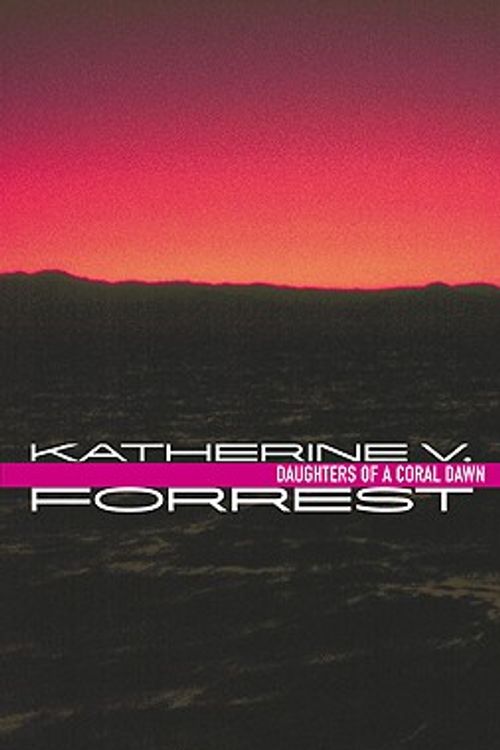 Cover Art for 9781555836627, Daughters of a Coral Dawn: A Novel by Katherine V. Forrest
