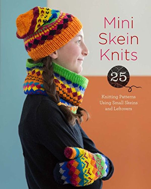 Cover Art for 9781454709169, Mini Skein Knits25 Knitting Patterns Using Small Skeins and Lef... by Lark Crafts