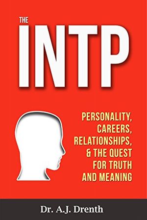 Cover Art for B00H7NWLJ6, The INTP: Personality, Careers, Relationships, & the Quest for Truth and Meaning by Dr. A.j. Drenth