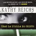 Cover Art for 9788498671391, Tras la Huella de Cristo = Cross Bones by Kathy Reichs