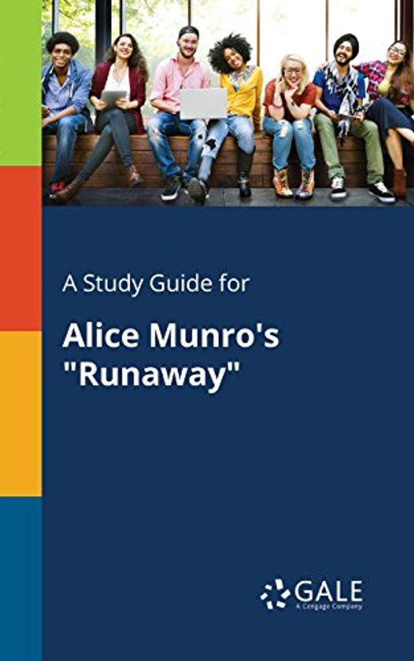 Cover Art for B01MA5J9P9, A Study Guide for Alice Munro's "Runaway" (Literary Newsmakers for Students) by Cengage Learning Gale
