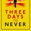 Cover Art for 9781848874077, Three Days to Never by Tim Powers