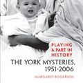 Cover Art for 9780802099242, Playing a Part in History: The York Mysteries, 1951-2006 (Studies in Early English Drama) by Margaret Rogerson