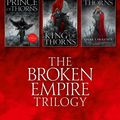 Cover Art for 9780008113704, The Complete Broken Empire Trilogy: Prince of Thorns, King of Thorns, Emperor of Thorns by Mark Lawrence