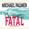 Cover Art for 9780739301128, Fatal by Michael Palmer