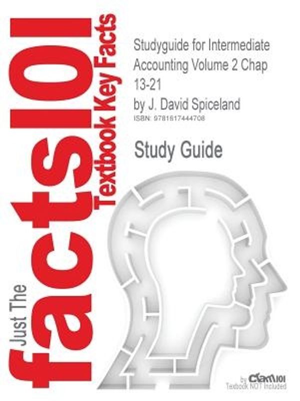 Cover Art for 9781617444708, Outlines & Highlights for Intermediate Accounting Volume 2 Chap 13-21 by J. David Spiceland, ISBN by Cram101 Textbook Reviews