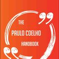 Cover Art for 9781489172037, The Paulo Coelho Handbook - Everything You Need To Know About Paulo Coelho by Elena Watkins