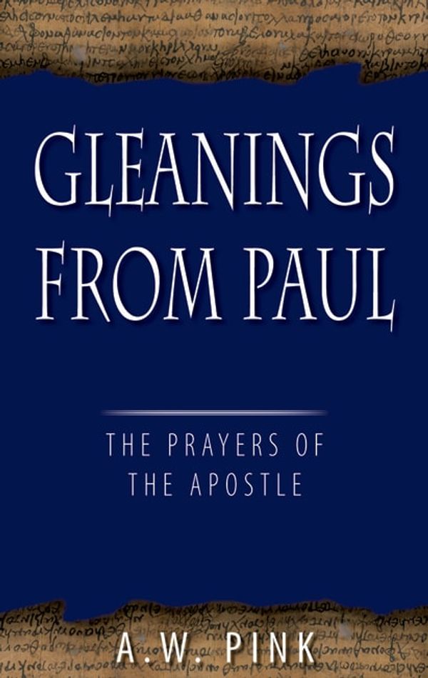 Cover Art for 9780851519234, Gleanings from Paul by Arthur W. Pink