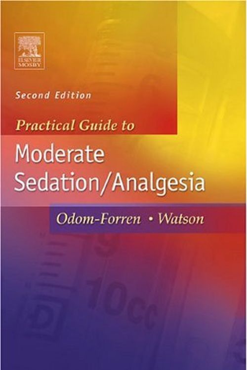 Cover Art for 9780323020244, Practical Guide to Moderate Sedation/Analgesia by Jan Odom-Forren