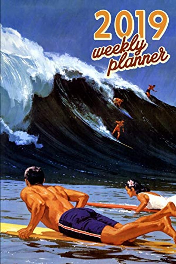Cover Art for 9781792911972, 2019 Weekly Planner: Hawaii Organizer Schedule 2019 Monthly Weekly Planner for Surfing Fans Vintage Calendar Agenda by Vintage Treasure Planners