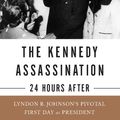 Cover Art for 9780465019991, The Kennedy Assassination--24 Hours After by Steven M. Gillon