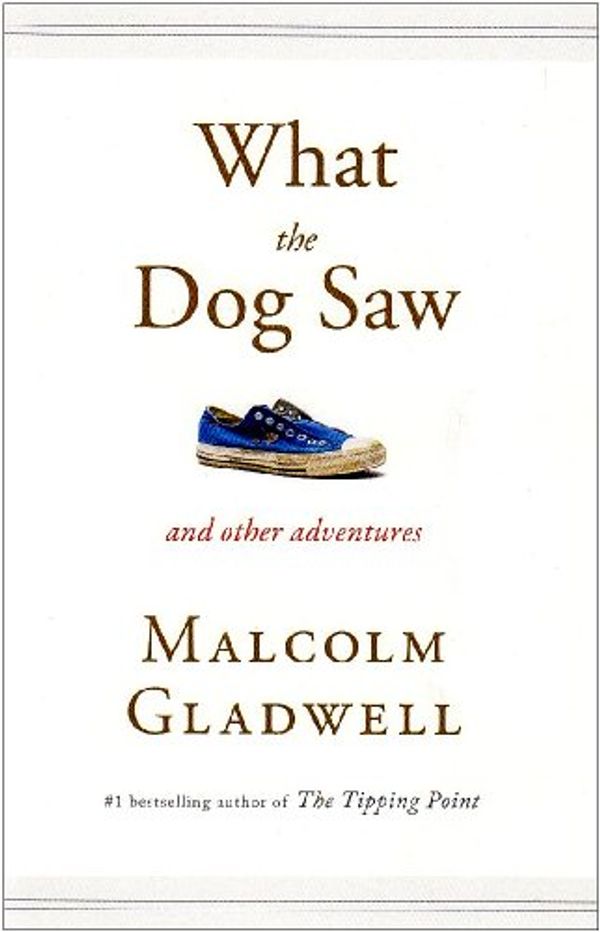 Cover Art for 9780316076326, What the Dog Saw by Malcolm Gladwell