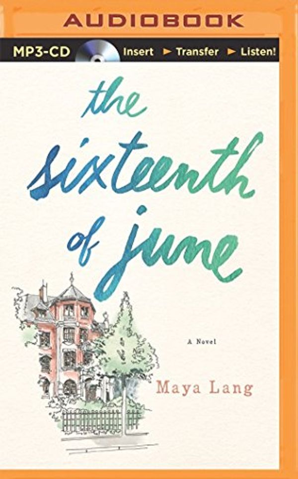 Cover Art for 9781491523186, The Sixteenth of June by Maya Lang