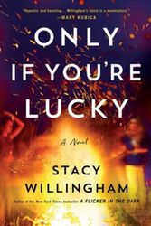 Cover Art for 9781250341365, Only If You're Lucky: A Novel by Stacy Willingham