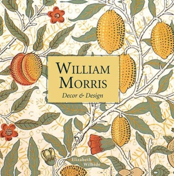 Cover Art for 9781910904862, William Morris Decor & Design (Mini) by Elizabeth Wilhide