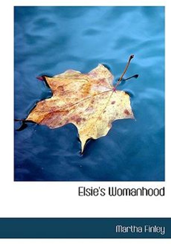 Cover Art for 9781426483004, Elsie's Womanhood by Finley, Martha