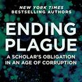 Cover Art for B08F5LCB91, Ending Plague: A Scholar's Obligation in an Age of Corruption (Children’s Health Defense) by Francis W. Ruscetti, Judy Mikovits, Kent Heckenlively