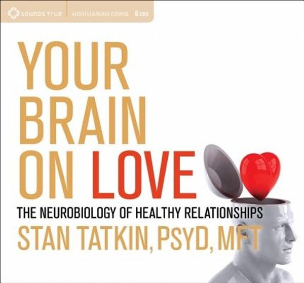 Cover Art for 9781604079685, Your Brain on Love by Stan Tatkin