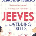 Cover Art for B00F38N4MA, Jeeves and the Wedding Bells by Sebastian Faulks