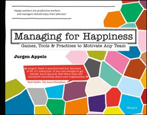 Cover Art for 9781119268680, Managing Can Be Fun: Games, Tools & Practices to Engage People, Improve Work, and Delight Clients by Jurgen Appelo