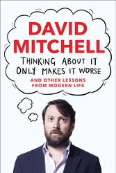 Cover Art for 9781783350568, Thinking About It Only Makes It Worse by David Mitchell
