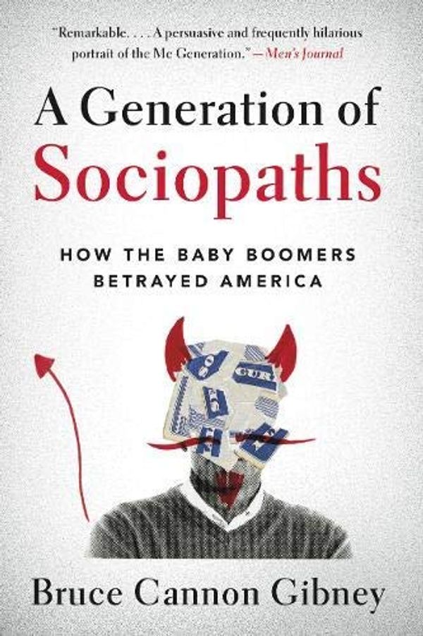 Cover Art for B07YDC15MD, [Bruce Cannon Gibney] A Generation of Sociopaths: How The Baby Boomers Betrayed America [Paperback] by 