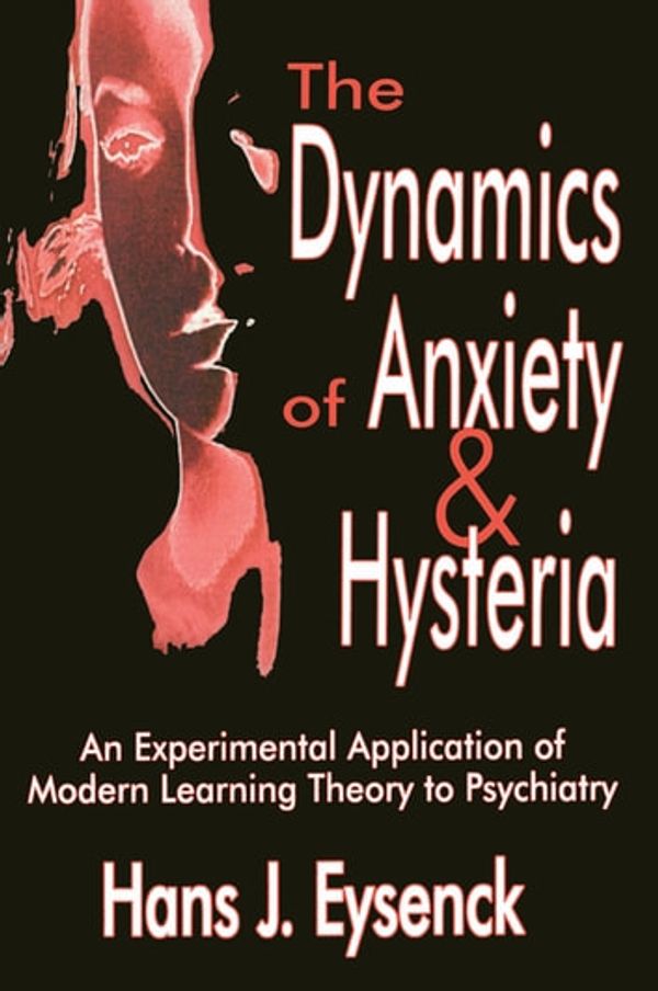 Cover Art for 9781351304825, The Dynamics of Anxiety and Hysteria by Hans Eysenck