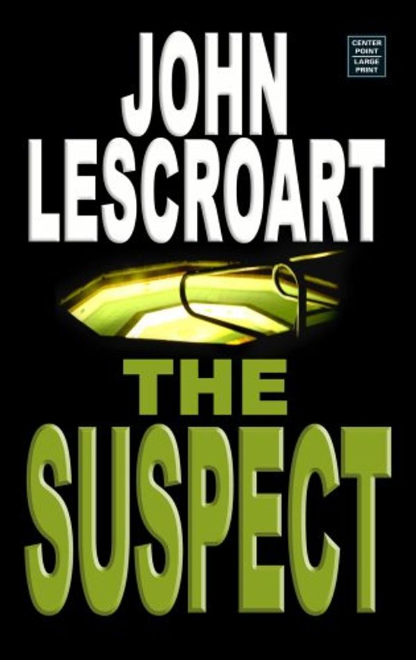 Cover Art for 9781585479108, The Suspect (Center Point Platinum Mystery (Large Print)) by John T. Lescroart