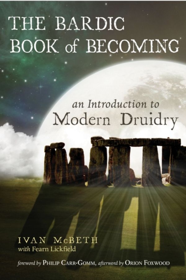 Cover Art for 9781578636341, The Bardic Book of Becoming: An Introduction to Modern Druidry by Ivan McBeth