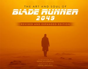 Cover Art for 9781803362809, The Art and Soul of Blade Runner 2049 - Revised and Expanded Edition by Tanya Lapointe