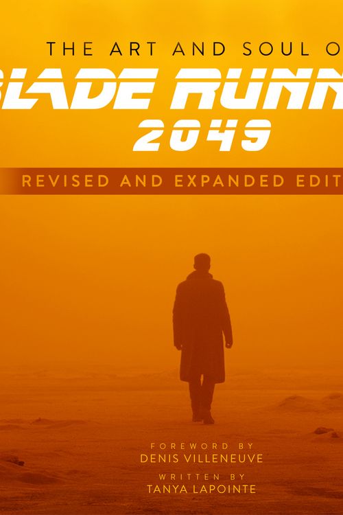 Cover Art for 9781803362809, The Art and Soul of Blade Runner 2049 - Revised and Expanded Edition by Tanya Lapointe