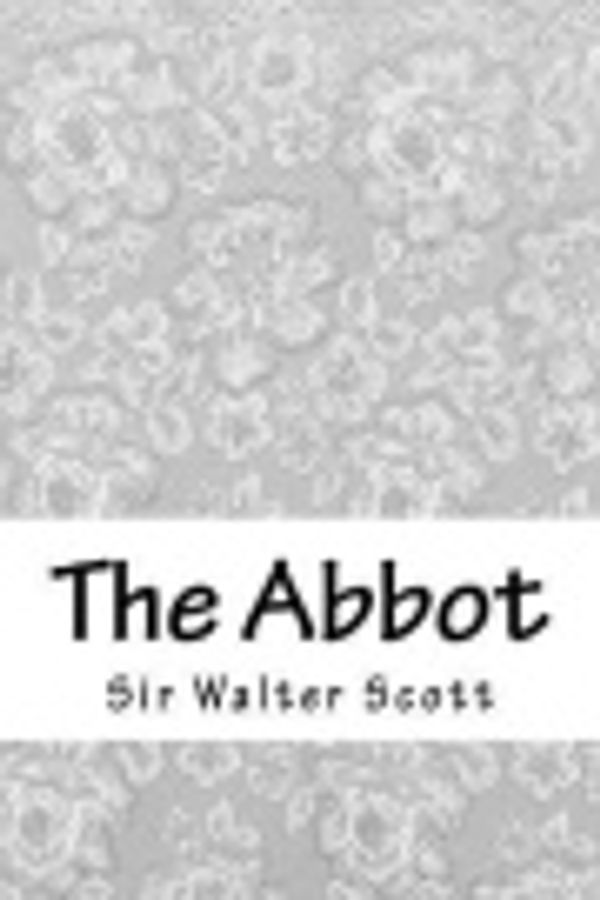 Cover Art for 9781976450273, The Abbot by Sir Walter Scott