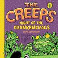 Cover Art for 9781419713798, The Creeps: Book 1: Night of the Frankenfrogs by Chris Schweizer