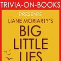 Cover Art for 1230001208986, Big Little Lies: A Novel by Liane Moriarty (Trivia-on-Books) by Trivion Books