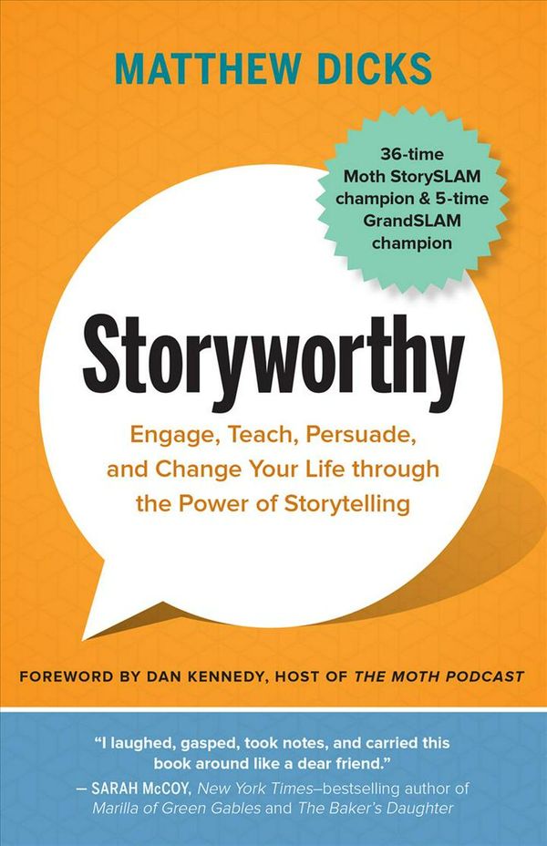 Cover Art for 9781608685486, StoryworthyEngage, Teach, Persuade, and Change Your Life T... by Matthew Dicks