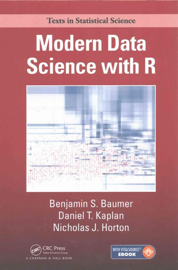 Cover Art for 9781498724487, Modern Data Science with RChapman & Hall/CRC Texts in Statistical Science by Benjamin S. Baumer