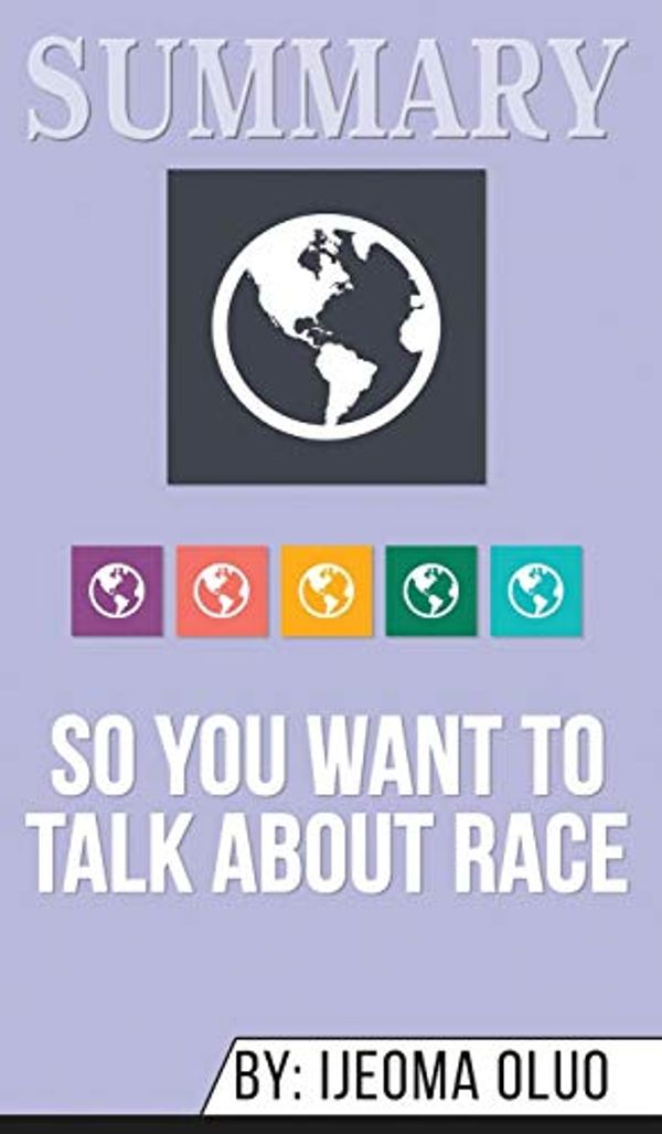 Cover Art for 9781690406976, Summary of So You Want to Talk About Race by Ijeoma Oluo by Abbey Beathan