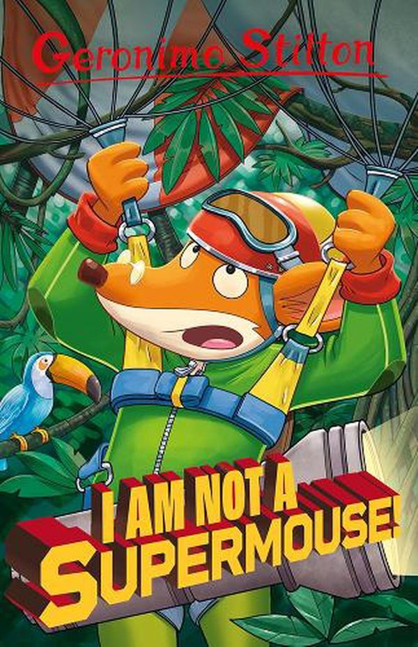 Cover Art for 9781782269489, Geronimo Stilton: I Am Not A Supermouse! by Geronimo Stilton