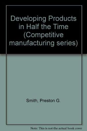 Cover Art for 9780471283980, Developing Products in Half the Time by Preston G. Smith, Donald G. Reinertsen