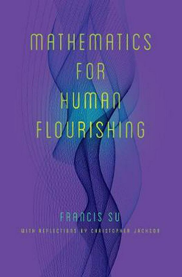 Cover Art for 9780300237139, Mathematics for Human Flourishing by Francis Su