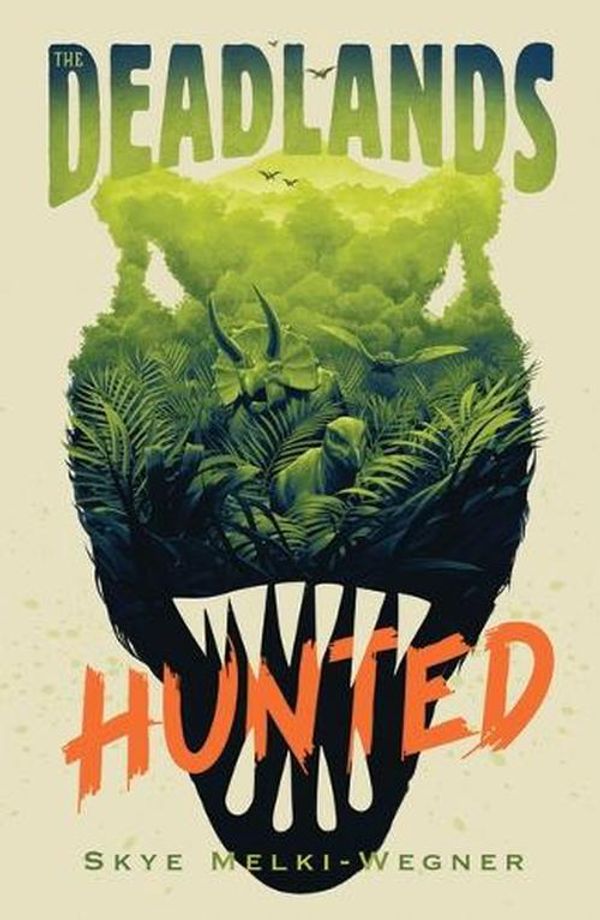 Cover Art for 9781529516241, The Deadlands: Hunted: The dinosaurs are at war by Melki-Wegner, Skye