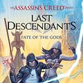 Cover Art for B01N6UFF27, Fate of the Gods (Last Descendants: An Assassin's Creed Novel Series #3) (Last Descendants: An Assassin's Creed Series) by Matthew J. Kirby
