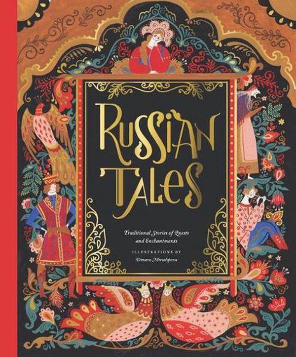 Cover Art for 9781797209692, Russian Tales: Traditional Stories of Quests and Enchantments by Dinara Mirtalipova
