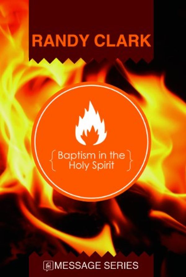 Cover Art for 9780981845470, Baptism in the Holy Spirit by Randy Clark