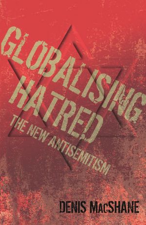 Cover Art for 9780297857471, Globalising Hatred: The New Antisemitism by Denis MacShane